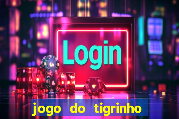 jogo do tigrinho na casa chinesa